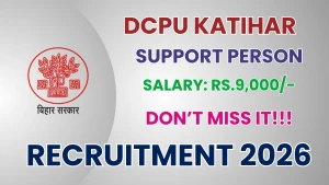 DCPU Katihar Support Person Recruitment 2026 - Apply Offline for 10 Posts DCPU Katihar Support Person Recruitment 2026 - Apply Offline for 10 Posts