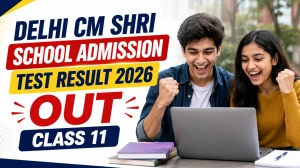 Delhi CM SHRI School Class 11 Result 2026 Out - Direct Link to Download Admission Test Result at edudel.nic.in Delhi CM SHRI School Class 11 Result 2026 Out - Direct Link to Download Admission Test Result at edudel.nic.in
