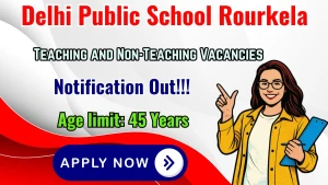 Delhi Public School Rourkela Teaching and Non-Teaching Recruitment 2026 - Apply Offline for 15 PGT, Peon and More Posts Delhi Public School Rourkela Teaching and Non-Teaching Recruitment 2026 - Apply Offline for 15 PGT, Peon and More Posts