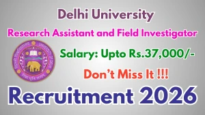 Delhi University Recruitment 2026 - Walkin for Research Assistant and Field Investigator Posts