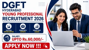 DGFT Hyderabad Young Professional Recruitment 2026 - Apply Online