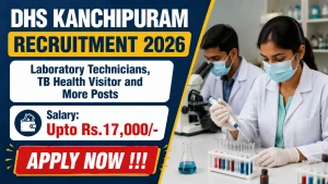 DHS Kanchipuram Recruitment 2026 - Apply Offline for 12 Laboratory Technicians, TB Health Visitor and More Posts