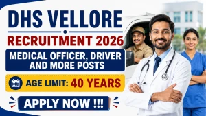DHS Vellore Recruitment 2026 - Apply Offline for 43 Medical Officer, Driver and More Posts