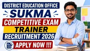District Education Office Sukma Competitive Exam Trainer Recruitment 2026 - Apply Offline