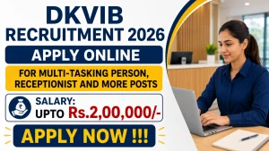 DKVIB Recruitment 2026 - Apply Online for Multi-Tasking Person, Receptionist and More Posts DKVIB Recruitment 2026 - Apply Online for Multi-Tasking Person, Receptionist and More Posts