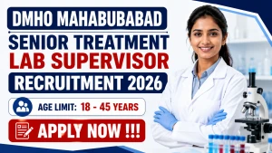 DMHO Mahabubabad Senior Treatment Lab Supervisor Recruitment 2026 - Apply Offline DMHO Mahabubabad Senior Treatment Lab Supervisor Recruitment 2026 - Apply Offline