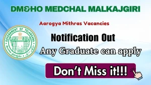 DM&HO Medchal Malkajgiri Aarogya Mithras Recruitment 2026 - Apply Offline for 26 Posts DM&HO Medchal Malkajgiri Aarogya Mithras Recruitment 2026 - Apply Offline for 26 Posts