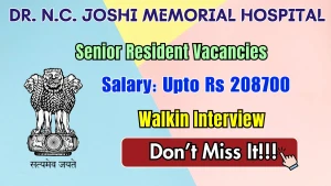 Dr. N.C. Joshi Memorial Hospital Senior Resident Recruitment 2026 - Walkin