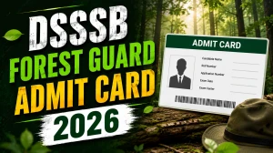 DSSSB Forest Guard Admit Card 2026 Out - Download Hall Ticket Link Here DSSSB Forest Guard Admit Card 2026 Out - Download Hall Ticket Link Here
