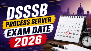 DSSSB Process Server Exam Date 2026 Out - Check Exam Schedule, Admit Card & Notification PDF DSSSB Process Server Exam Date 2026 Out - Check Exam Schedule, Admit Card & Notification PDF
