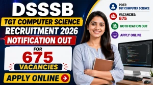 DSSSB TGT Computer Science Recruitment 2026 Notification Out for 675 Vacancies, Apply Online