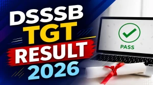 DSSSB TGT Result 2026 OUT (Direct Link) - Download Scorecard @ dsssb.delhi.gov.in