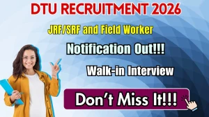 DTU Recruitment 2026 - Walkin for JRF/SRF and Field Worker Posts DTU Recruitment 2026 - Walkin for JRF/SRF and Field Worker Posts