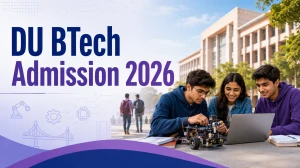 DU BTech Admission 2026: Check Important Dates, Eligibility Criteria and more