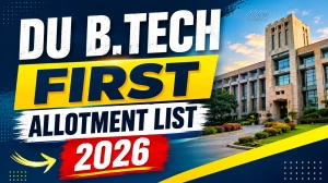 DU B.Tech First Allotment List 2026 - Release Date, Time, Seat Acceptance & Complete Schedule