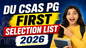 DU CSAS PG First Selection List 2026 - Seat Acceptance, Document Verification & Fee Payment Process