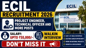 ECIL Recruitment 2026 – Walk in for 21 Project Engineer, Technical Officer and More Posts