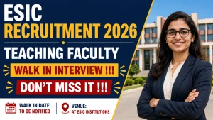 ESIC Teaching Faculty Recruitment 2026 - Walkin for 46 Posts ESIC Teaching Faculty Recruitment 2026 - Walkin for 46 Posts