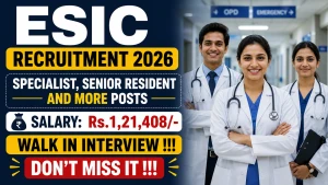 ESIC Recruitment 2026 - Walkin for 13 Specialist, Senior Resident and More Posts