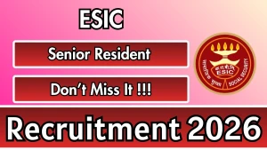 ESIC Senior Resident Recruitment 2026 - Walkin ESIC Senior Resident Recruitment 2026 - Walkin