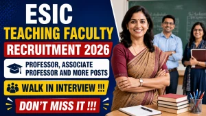 ESIC Teaching Faculty Recruitment 2026 - Walkin for 54 Professor, Associate Professor and More Posts