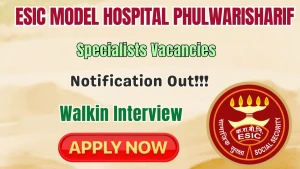 ESIC Model Hospital Phulwarisharif Specialists Recruitment 2026 - Walkin ESIC Model Hospital Phulwarisharif Specialists Recruitment 2026 - Walkin