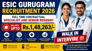 ESIC Gurugram Recruitment 2026 - Walk in for 48 Full Time Contractual Specialist and Senior Resident Posts