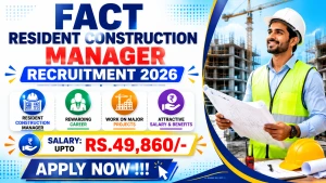 FACT Resident Construction Manager Recruitment 2026 - Apply Online FACT Resident Construction Manager Recruitment 2026 - Apply Online