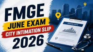 FMGE June Exam City Intimation Slip 2026 Released - Download Link at natboard.edu.in