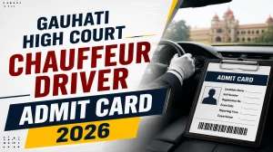 Gauhati High Court Chauffeur (Driver) Admit Card 2026 (Out) - Download Here Gauhati High Court Chauffeur (Driver) Admit Card 2026 (Out) - Download Here