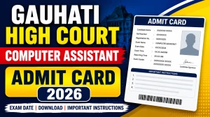 Gauhati High Court Computer Assistant Admit Card 2026 - Download GHC Hall Ticket @ https://ghconline.gov.in