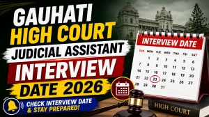 Gauhati High Court Judicial Assistant Interview Date 2026 - Stage-II Schedule, Roll Numbers & Documents Required
