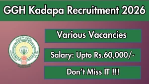 GGH Kadapa Recruitment 2026 - Apply Offline for Doctor, Chowkidar and More Posts GGH Kadapa Recruitment 2026 - Apply Offline for Doctor, Chowkidar and More Posts