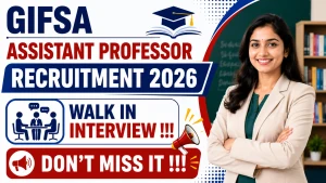 GIFSA Assistant Professor Recruitment 2026 - Walkin for 26 Posts GIFSA Assistant Professor Recruitment 2026 - Walkin for 26 Posts