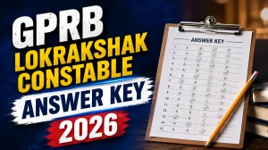 GPRB Lokrakshak Constable Provisional Answer Key 2026 Out - Download Link, Objection Process & Important Dates