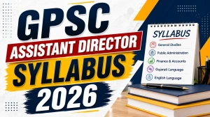 GPSC Assistant Director Syllabus 2026 - Complete Syllabus PDF