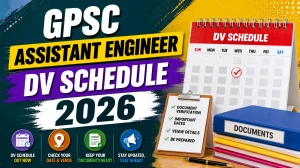 GPSC Assistant Engineer  DV Schedule 2026 - Document Verification Date, Venue & Instructions