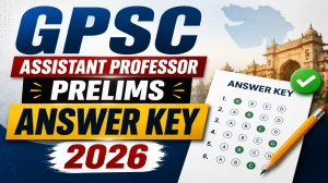 GPSC Assistant Professor Prelims Answer Key 2026 Out  - Direct Link, Objection Process & Important Dates