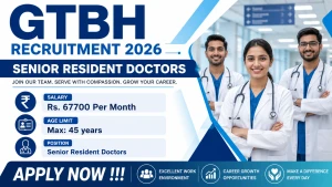 GTBH Senior Resident Doctors Recruitment 2026 - Apply Online for 65 Posts