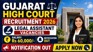 Gujarat High Court Legal Assistant Recruitment 2026 Notification Out - Apply Online for 65 Posts