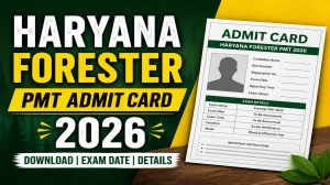 Haryana Forester PMT Admit Card 2026 Out – Download HSSC Hall Ticket @ hssc.gov.in