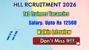 HLL T&D Trainees Recruitment 2026 - Walkin for SSLC, ITI and Graduate Trainees Posts