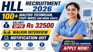 HLL Recruitment 2026 Notification Out – Walk in for 146 Dialysis Technician, Staff Nurse and More Posts