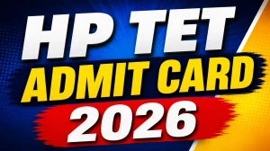 HP TET Admit Card 2026 (Out)  - Download Here