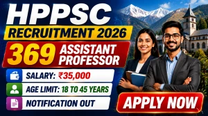 HPPSC Assistant Professor Recruitment 2026 Notification Out - Apply Online for 369 Posts HPPSC Assistant Professor Recruitment 2026 Notification Out - Apply Online for 369 Posts