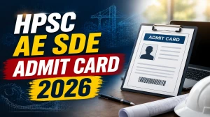 HPSC AE SDE Admit Card 2026 (Out) - Download Here