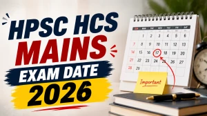 HPSC HCS Mains Exam Date 2026 - Schedule, Timetable & Admit Card