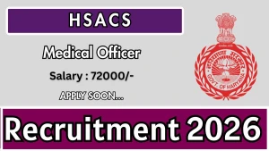 HSACS Medical Officer Recruitment 2026 - Apply Offline