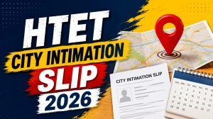 HTET Exam City Intimation Slip 2026 Out - Download Link Here HTET Exam City Intimation Slip 2026 Out - Download Link Here