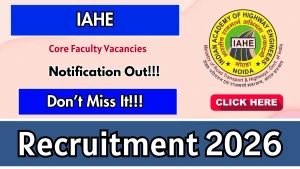 IAHE Core Faculty Recruitment 2026 - Apply Offline